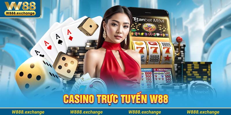 Casino trực tuyến W88 với kho game cực khủng