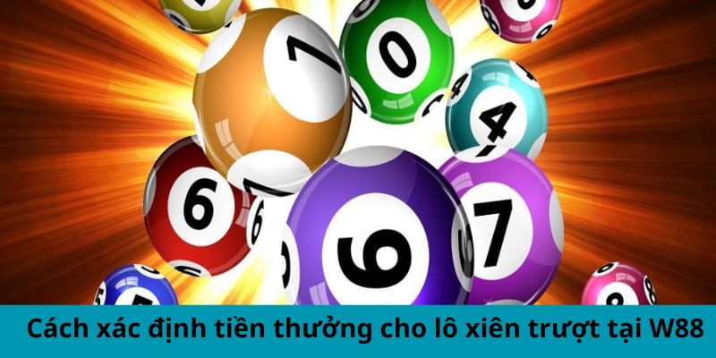 Cách xác định tiền thưởng cho lô xiên trượt tại W88