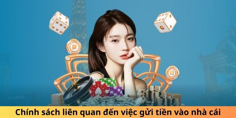 Chính sách liên quan đến việc gửi tiền vào nhà cái