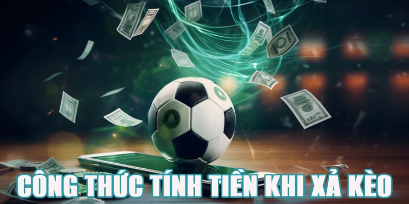 Công thức tính tiền khi người chơi xả kèo