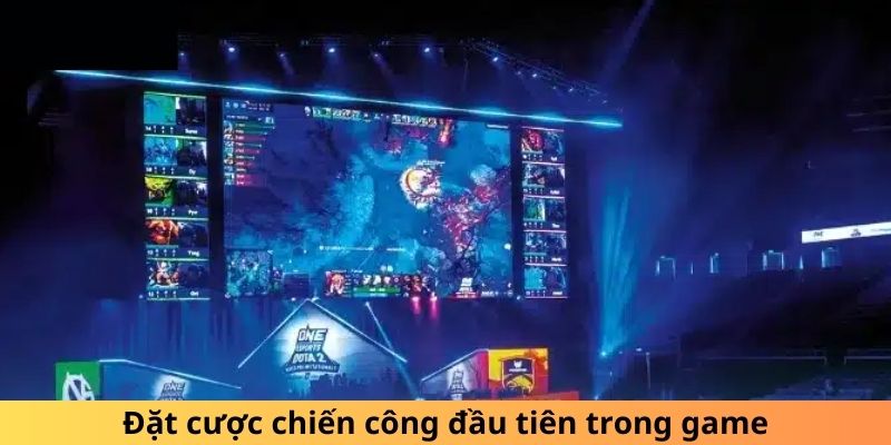 Đặt cược chiến công đầu tiên trong game