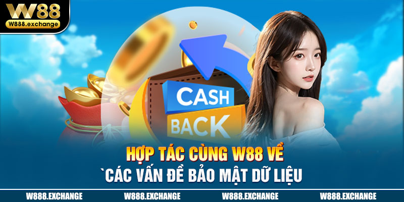 Hợp tác cùng W88 nâng cao khả năng bảo mật