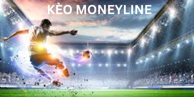 Kèo Moneyline là gì? Bí kíp đánh bại nhà cái