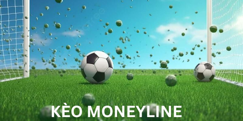 Kèo Moneyline là gì? Khám phá ngay cách đặt cược dễ hiểu nhất