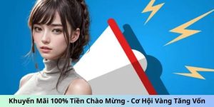 Khuyến mãi 100% tiền chào mừng hội viên mới