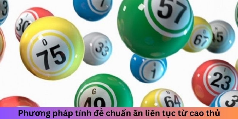 Phương pháp tính đề chuẩn ăn liên tục từ cao thủ