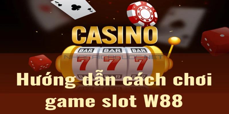 Slot W88 mang đến thế giới game đơn giản nhưng đầy thu hút