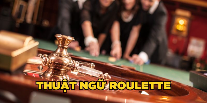 Thuật ngữ Roulette