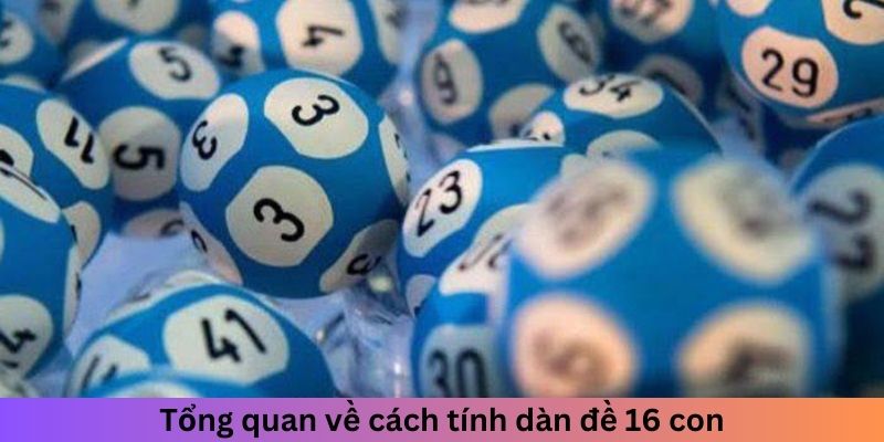 Tổng quan về cách tính dàn đề 16 con