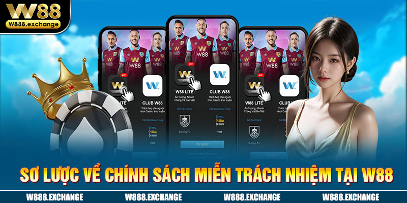 Tổng quan về chính sách miễn trách nhiệm tại W88