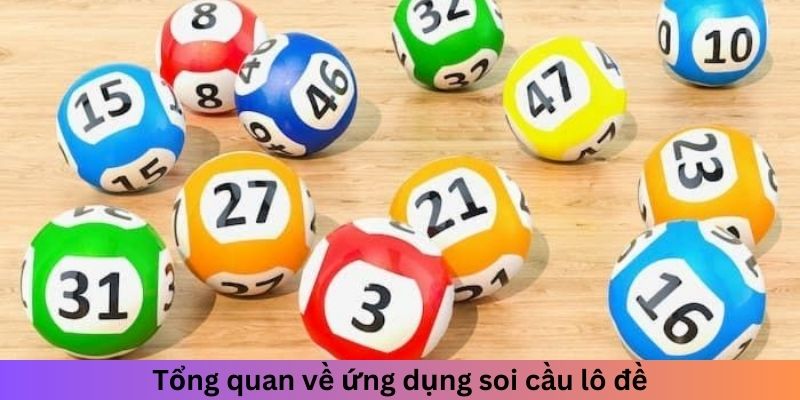 Tổng quan về ứng dụng soi cầu lô đề