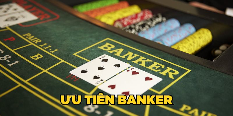 Ưu tiên Banker